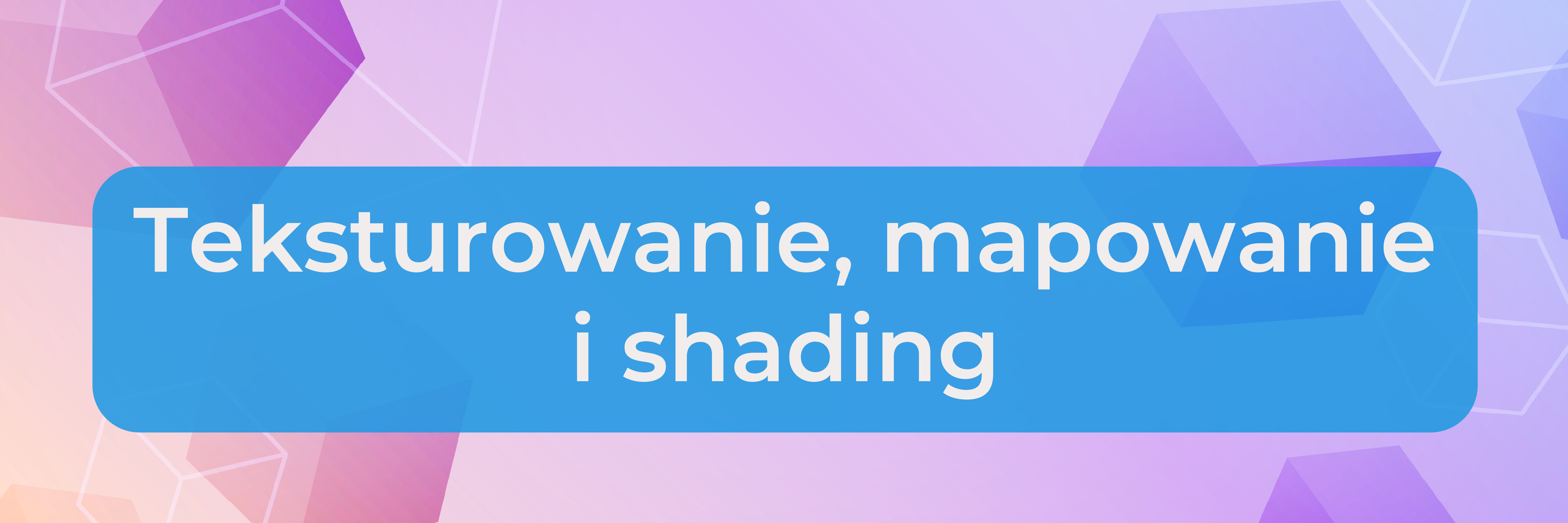 Texturowanie, mapowanie i shading - W.Jarosz - ST - CW - 25/26Z